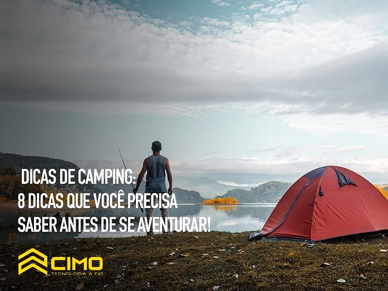 Dicas de camping: 8 fatos que você precisa saber antes de se aventurar!